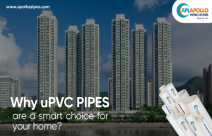 Why uPVC Pipes Are a Smart Choice for Your Home?
